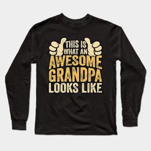 This is what an awesome grandpa looks like Long Sleeve T-Shirt